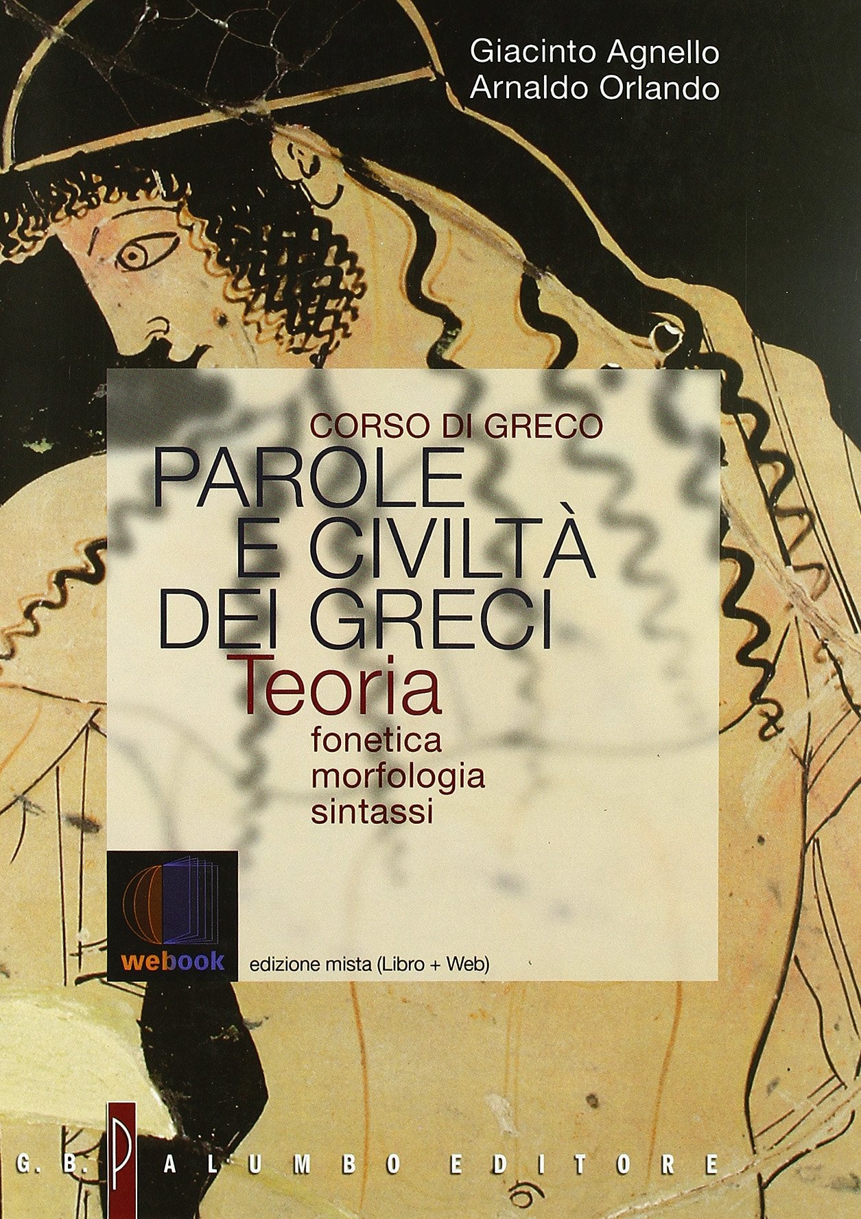 Parole e civiltà dei greci. Teoria. Fonetica, morfologia, sintassi del greco. Per il Liceo classico. Con espansione online Non-fiction