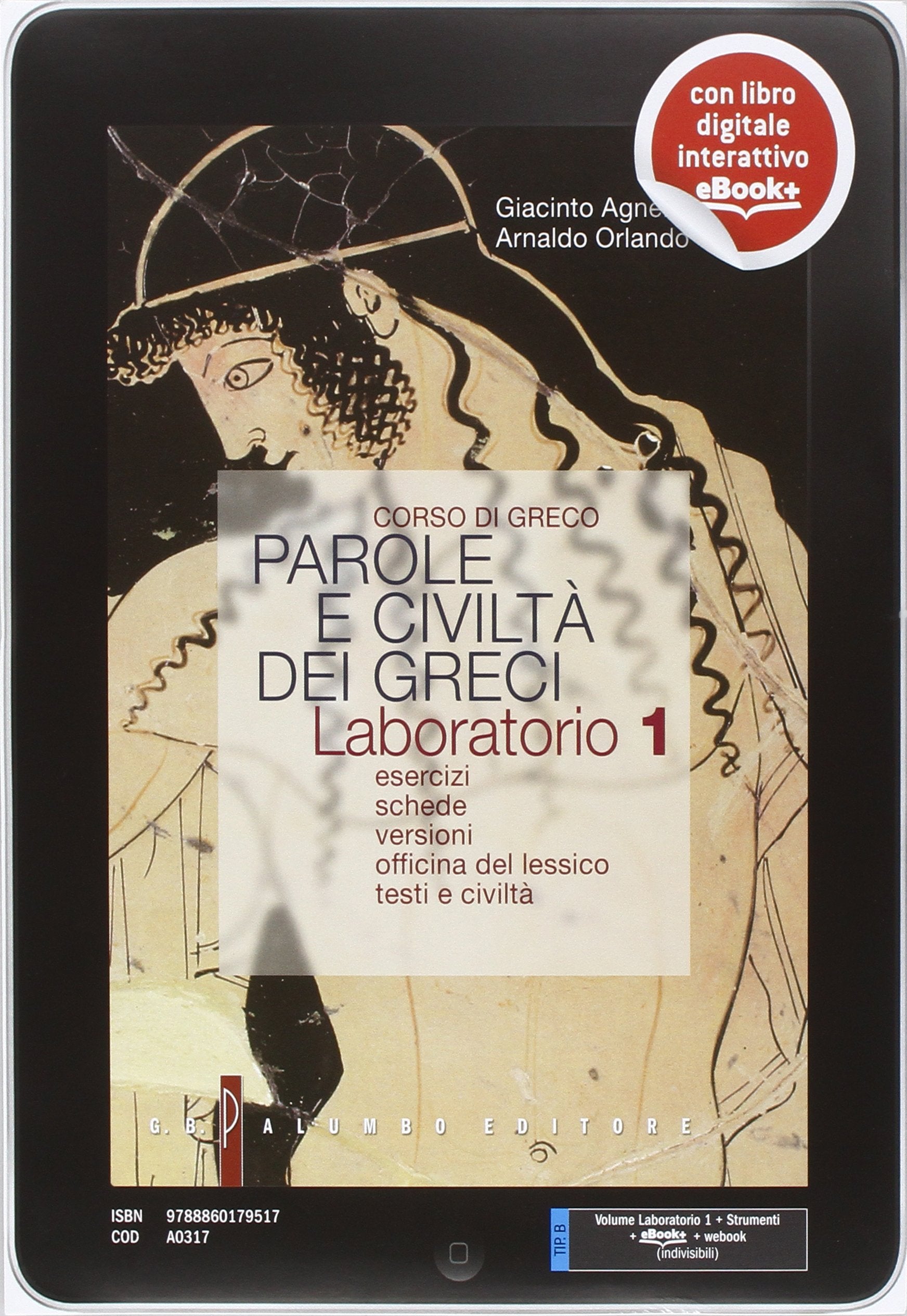 Parole e civiltà dei greci. Esercizi, schede, versioni, officina del lessico, testi e civiltà. Laboratorio. Per il Liceo classico. Con espansione online (Vol. 1) book
