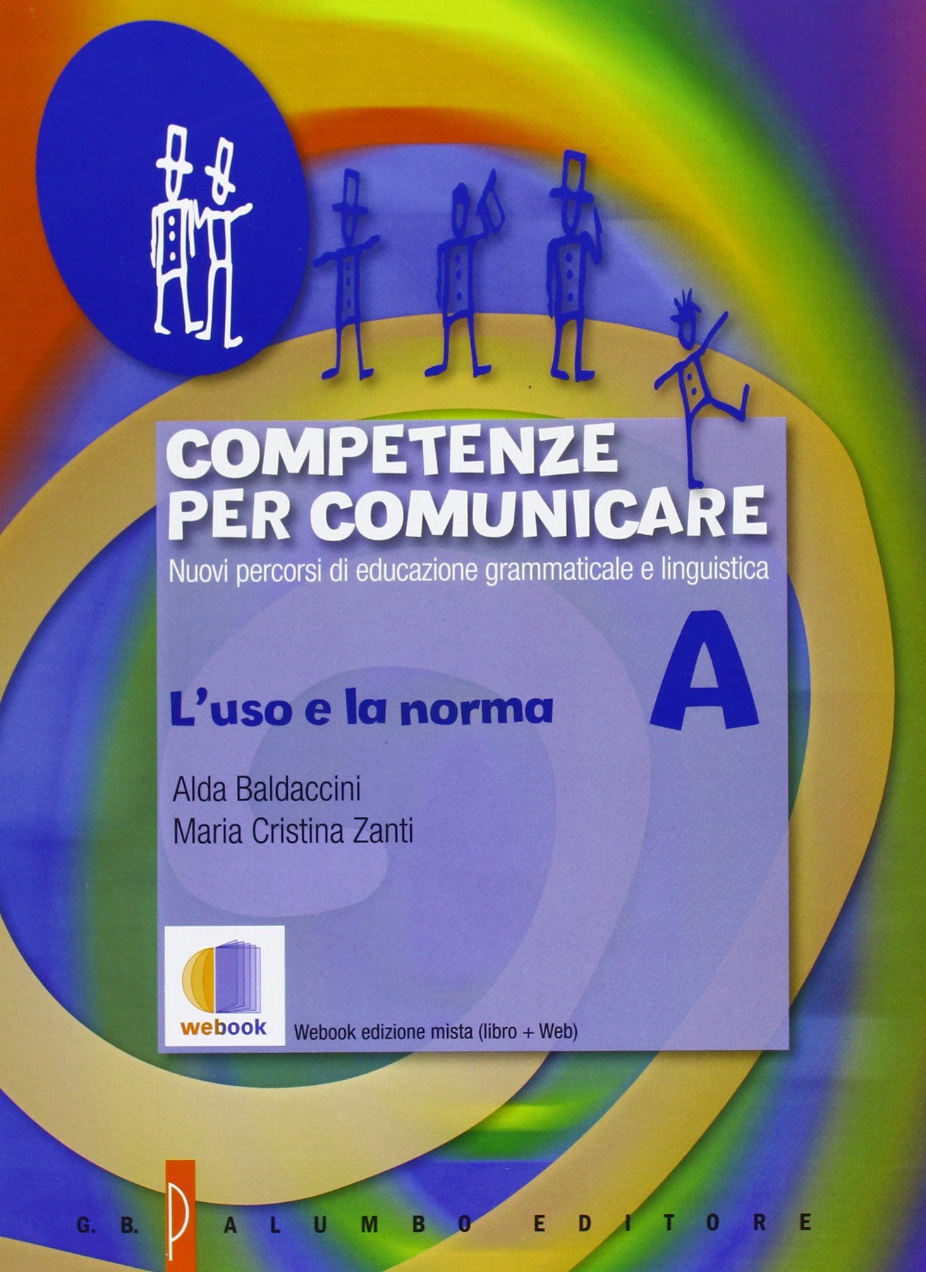 Competenze per comunicare. Tomo A: L'uso e la norma. Per le Scuole superiori. Con espansione online book