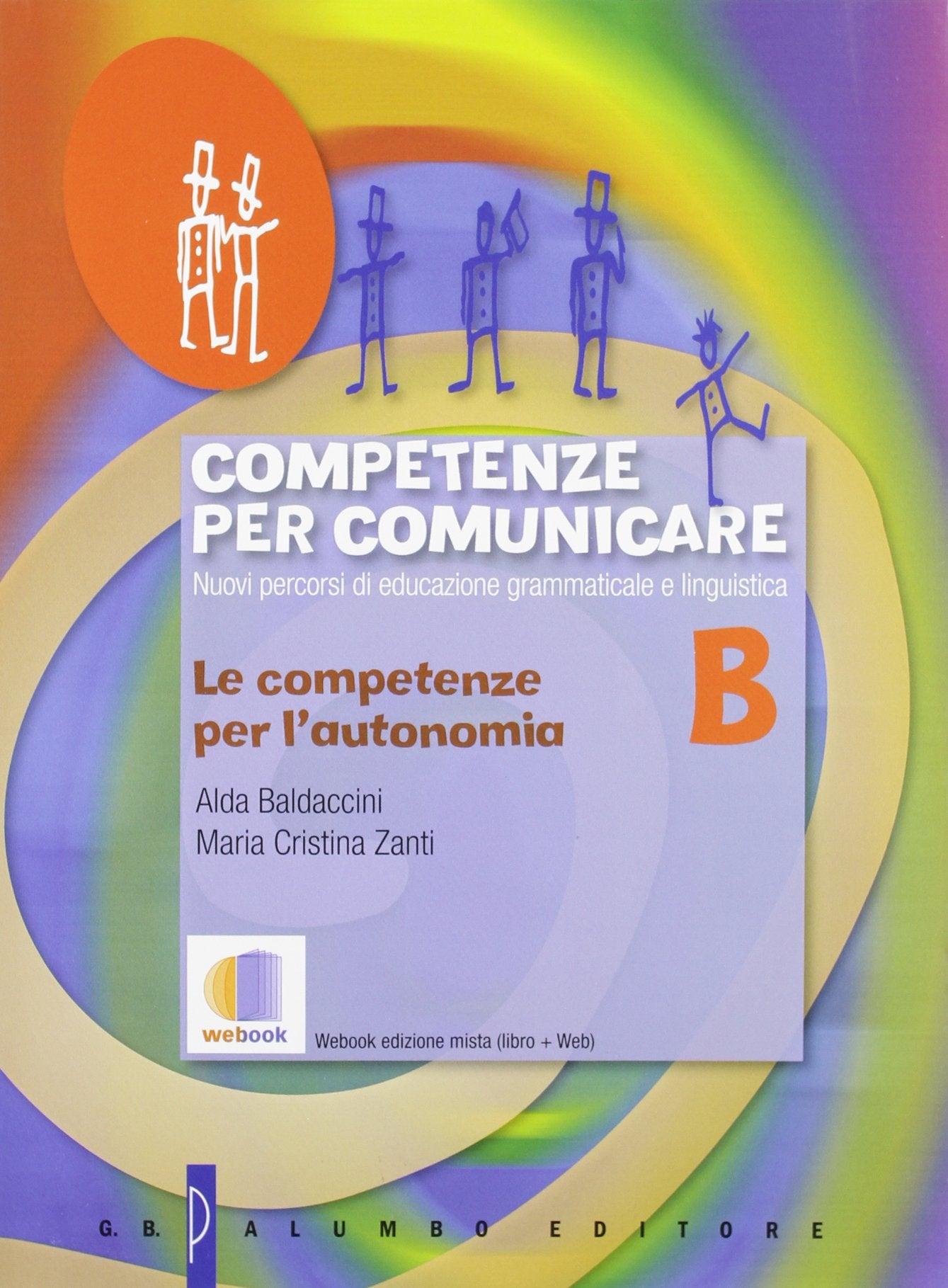 Competenze per comunicare. Tomo B: Le competenze per l'autonomia. Per le Scuole superiori. Con espansione online book