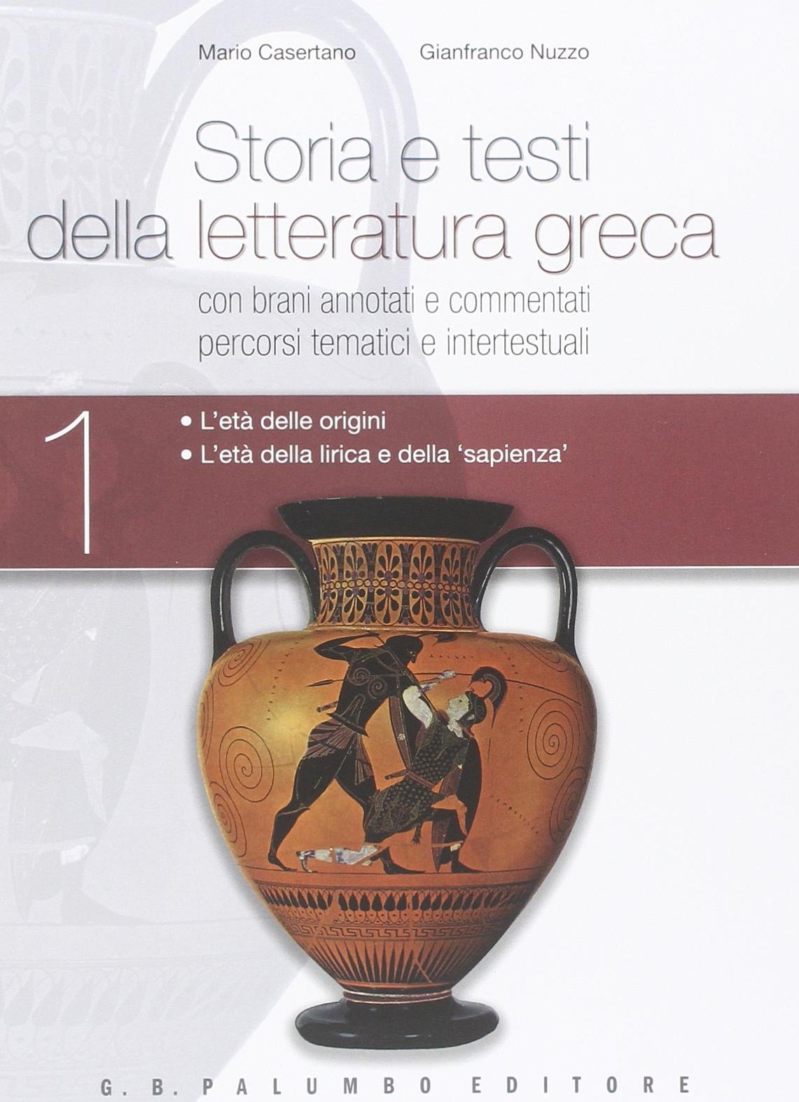 Storia e testi della letteratura greca. Per le Scuole superiori. Con CD-ROM. Con espansione online. L'età delle origini. L'età della lirica e della «sapienza» (Vol. 1) book