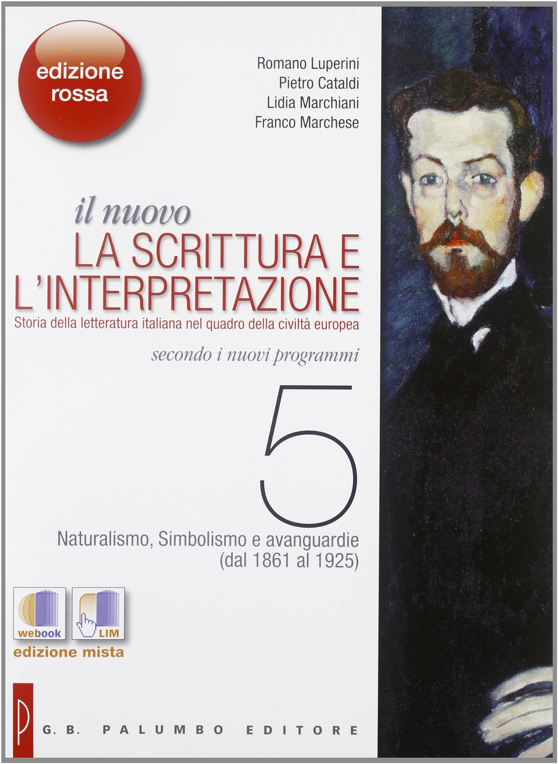 Il nuovo. La scrittura e l'interpretazione. Ediz. rossa. Per le Scuole superiori. Con espansione online. Naturalismo, simbolismo e avanguardie (dal 1861 al 1925) (Vol. 5) Study Guides