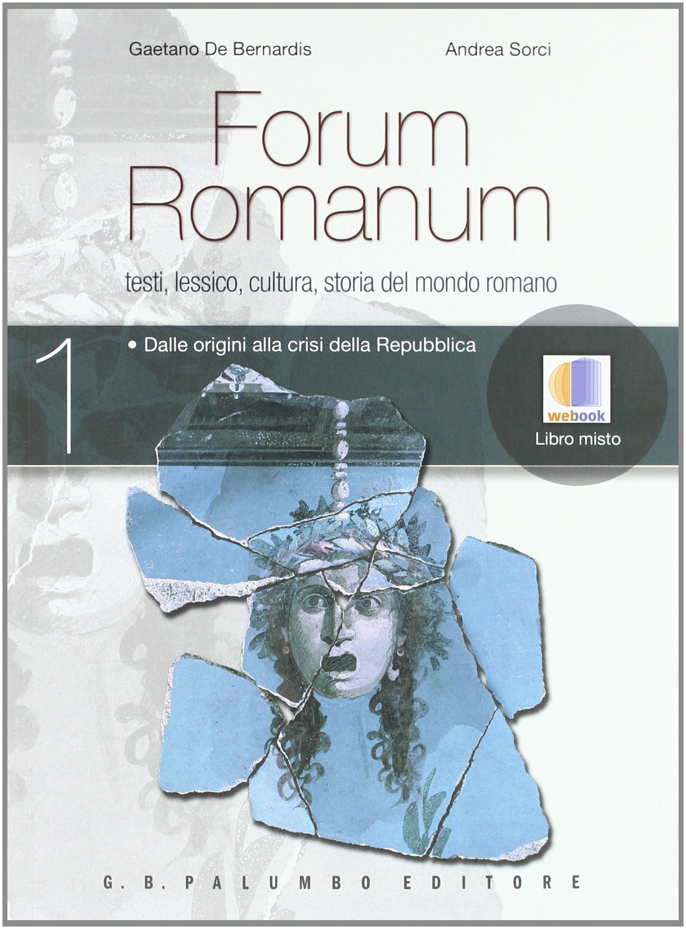 Forum romanum. Testi, lessico, cultura, storia del mondo romano. Per i Licei e gli Ist. magistrali. Con espansione online. Dalle origini alla crisi della Repubblica (Vol. 1) book