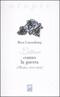 Lettere contro la guerra (Berlino 1914-1918) (Utopie) Social Sciences