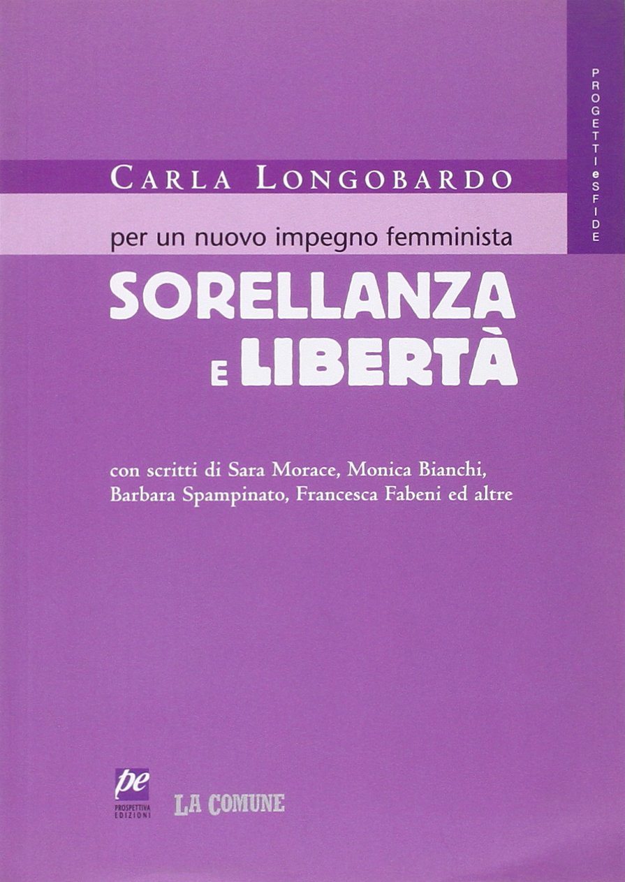 Sorellanza e libertà per un nuovo impegno femminista Books