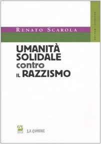 Umanità solidale contro il razzismo (Progetti e sfide) Books