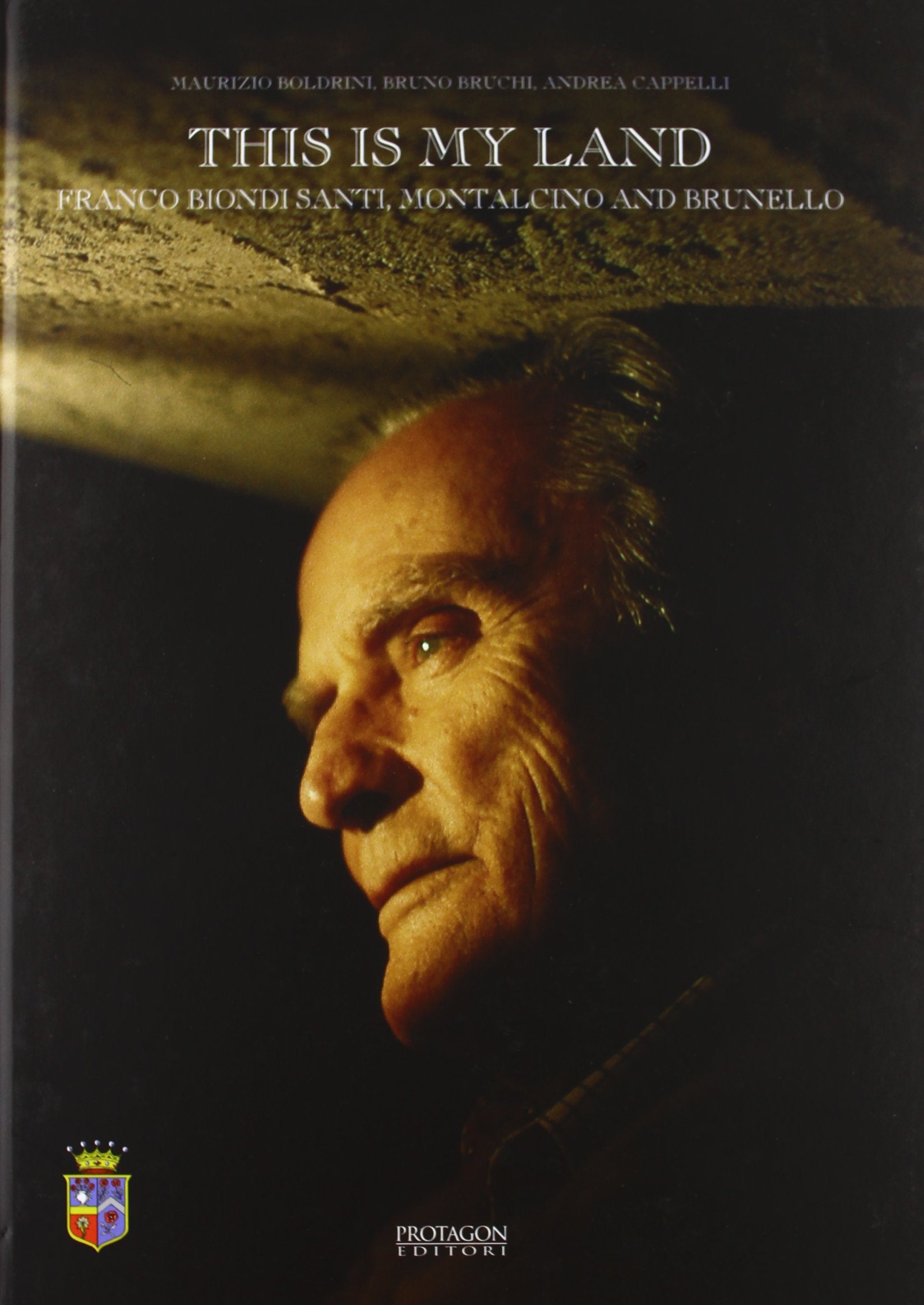 This is my land. Franco Biondi Santi, Montalcino and Brunello book
