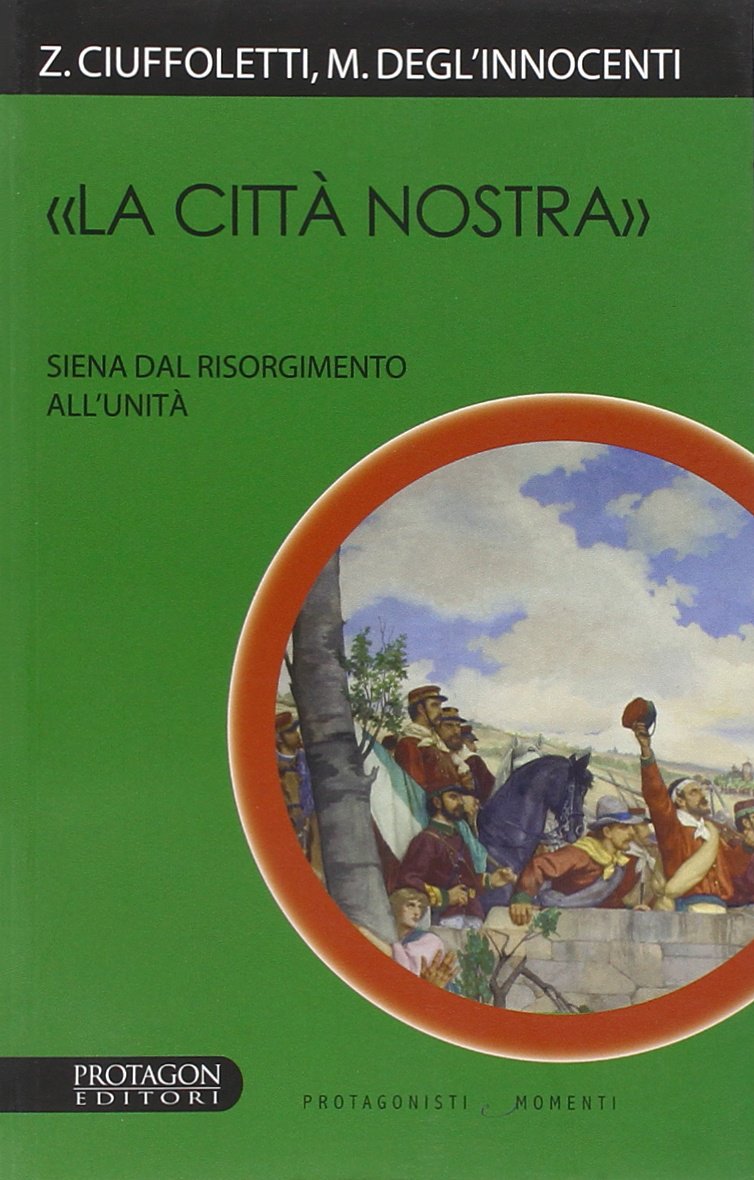 «La città nostra». Siena dal Risorgimento all'Unità book