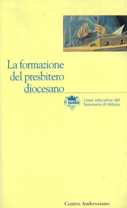 La formazione del presbitero diocesano. Linee educative del Seminario di Milano Religion & Esotericism