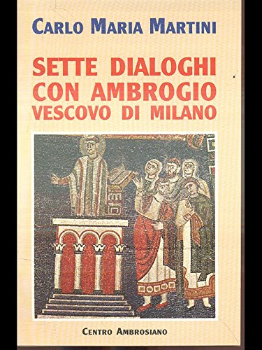 Sette dialoghi con Ambrogio vescovo di Milano Religion & Esotericism