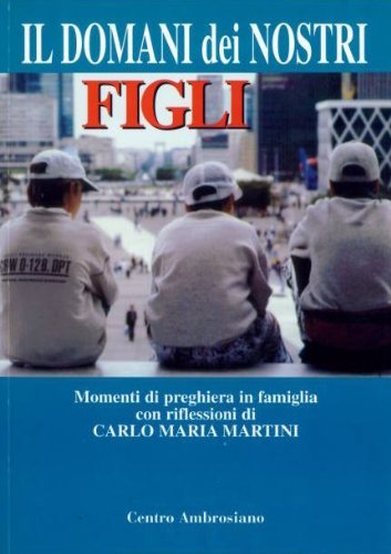 Il domani dei nostri figli. Momenti di preghiera in famiglia Religion & Esotericism