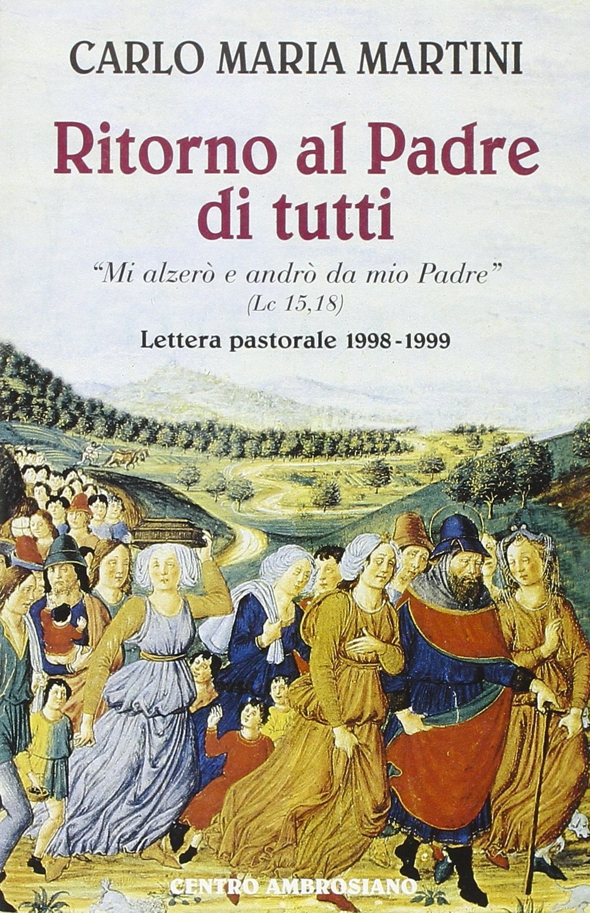 Ritorno al Padre di tutti. 'Mi alzerò e andrò da mio Padre' Religion & Esotericism
