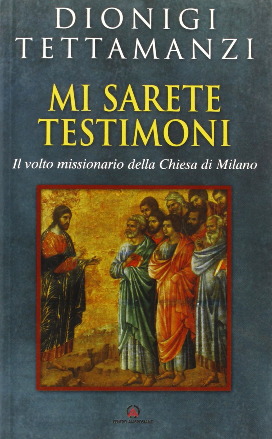 Mi sarete testimoni. Il volto missionario della Chiesa di Milano Religion & Esotericism