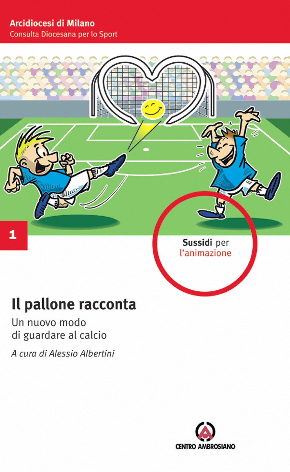 Il pallone racconta. Un nuovo modo di guardare al calcio (Sussidi per l'animazione) Religion & Esotericism
