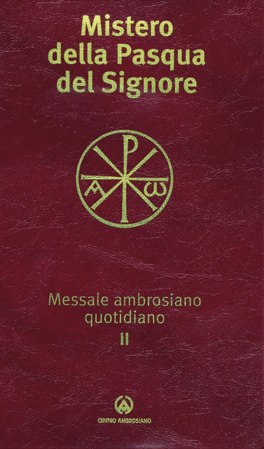 Messale ambrosiano quotidiano. Mistero della Pasqua del Signore (Vol. 2) Religion & Esotericism