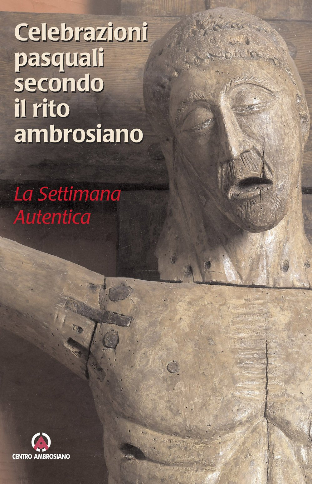 Celebrazioni pasquali secondo il rito ambrosiano. La settimana autentica book