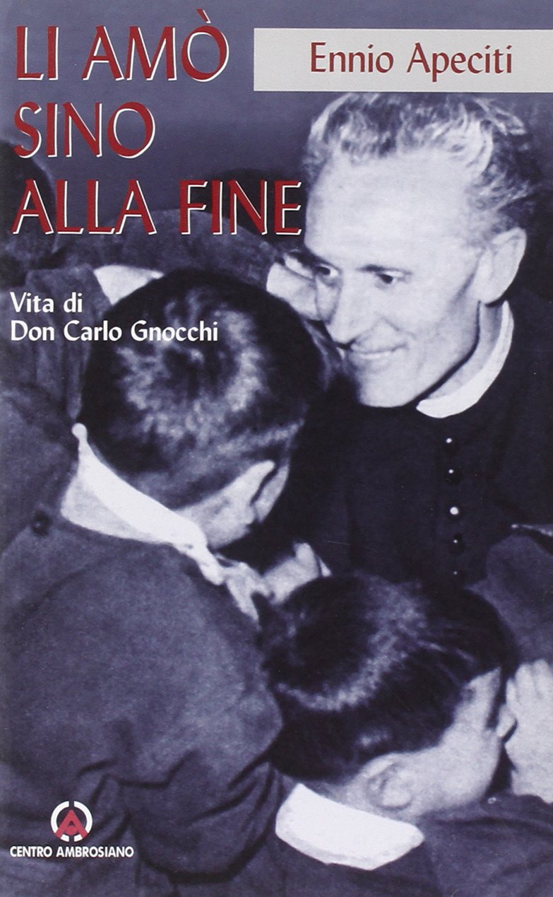 Li amò sino alla fine. Vita di Don Carlo Gnocchi Philosophy