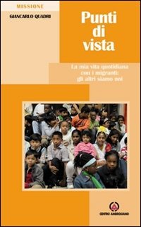 Punti di vista. La mia vita quotidiana con i migranti: gli altri siamo noi Religion & Esotericism