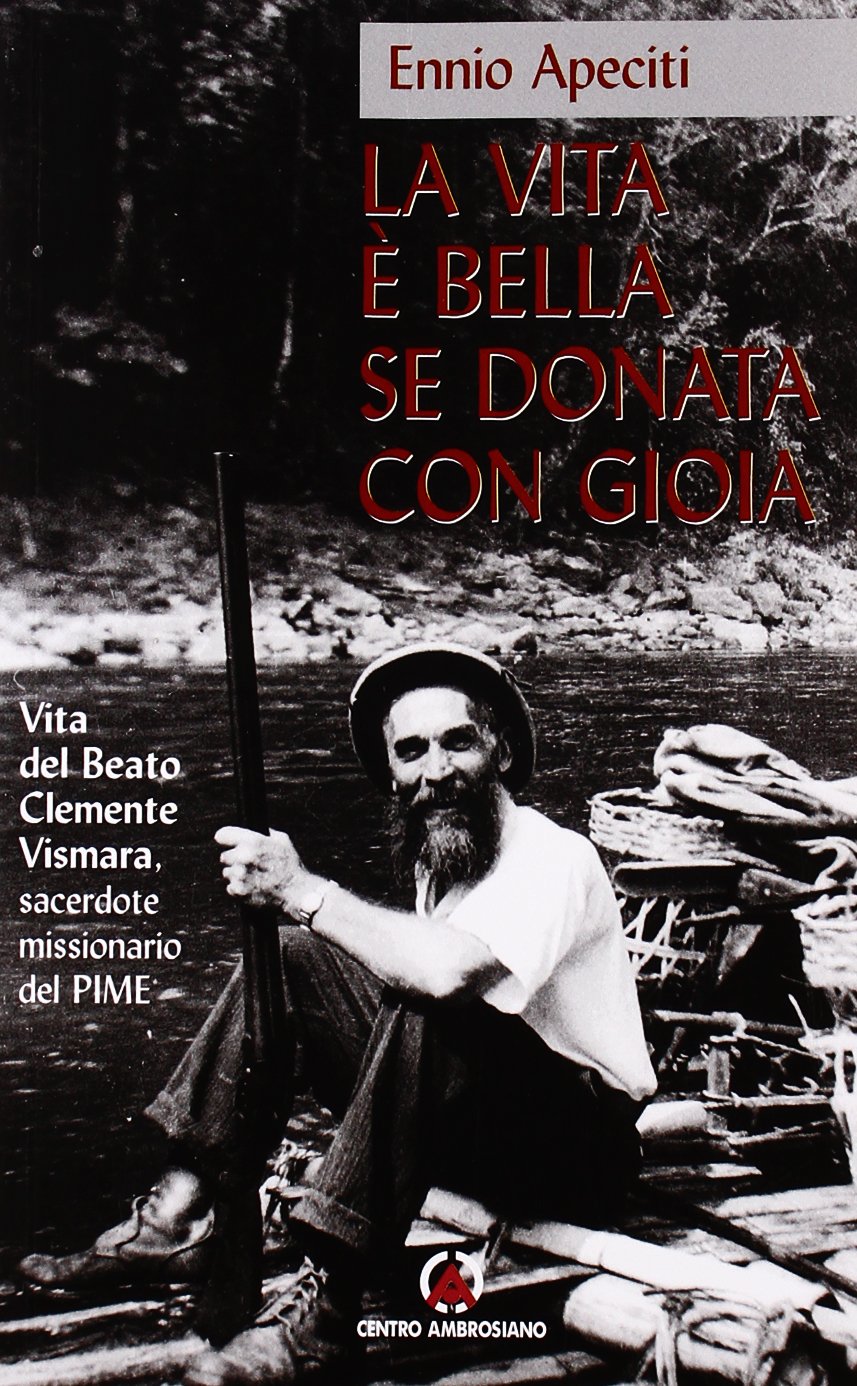 La vita è bella se donata con gioia. Vita del beato Clemente Vismara book