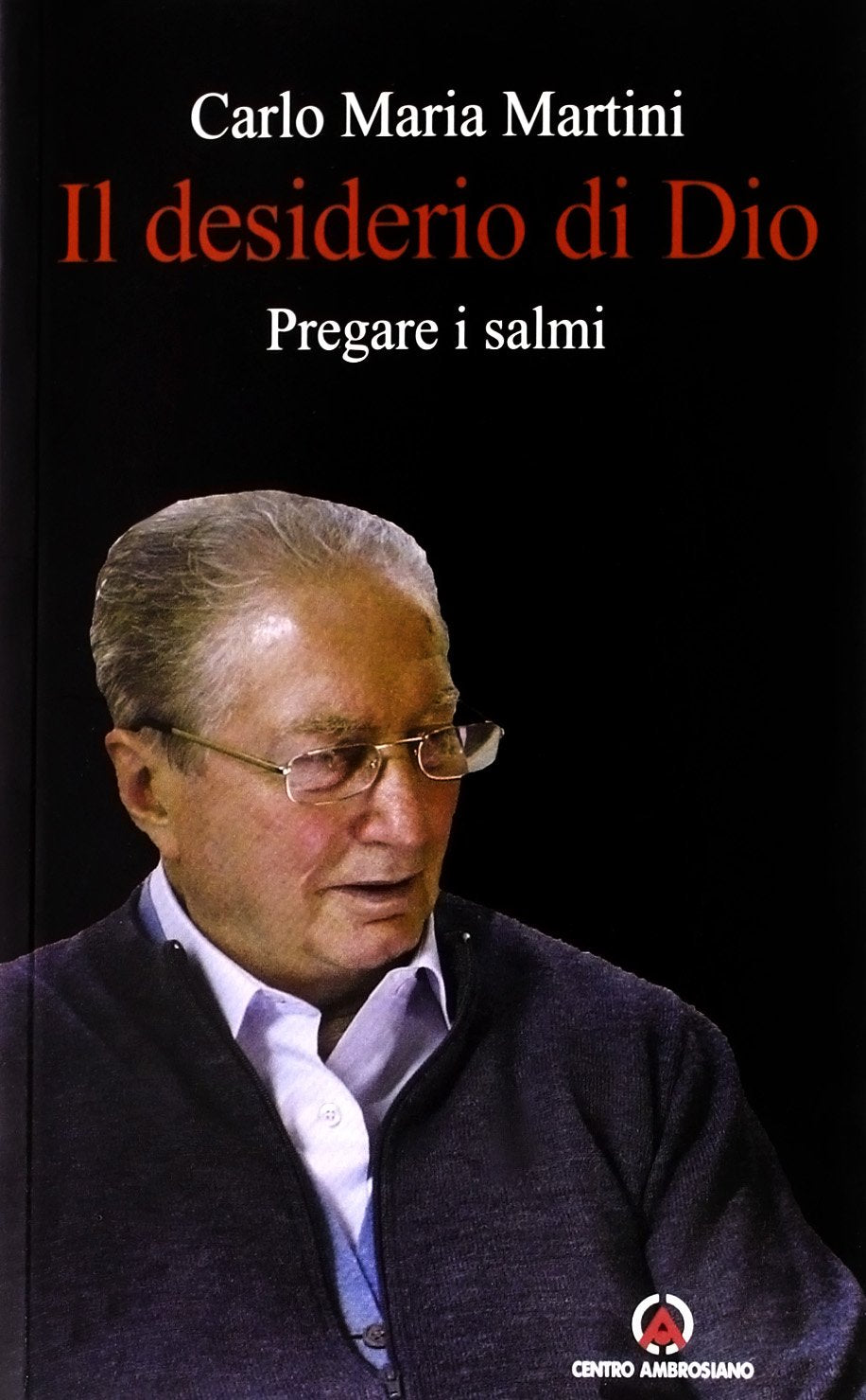 Il desiderio di Dio. Pregare i Salmi Religion & Esotericism