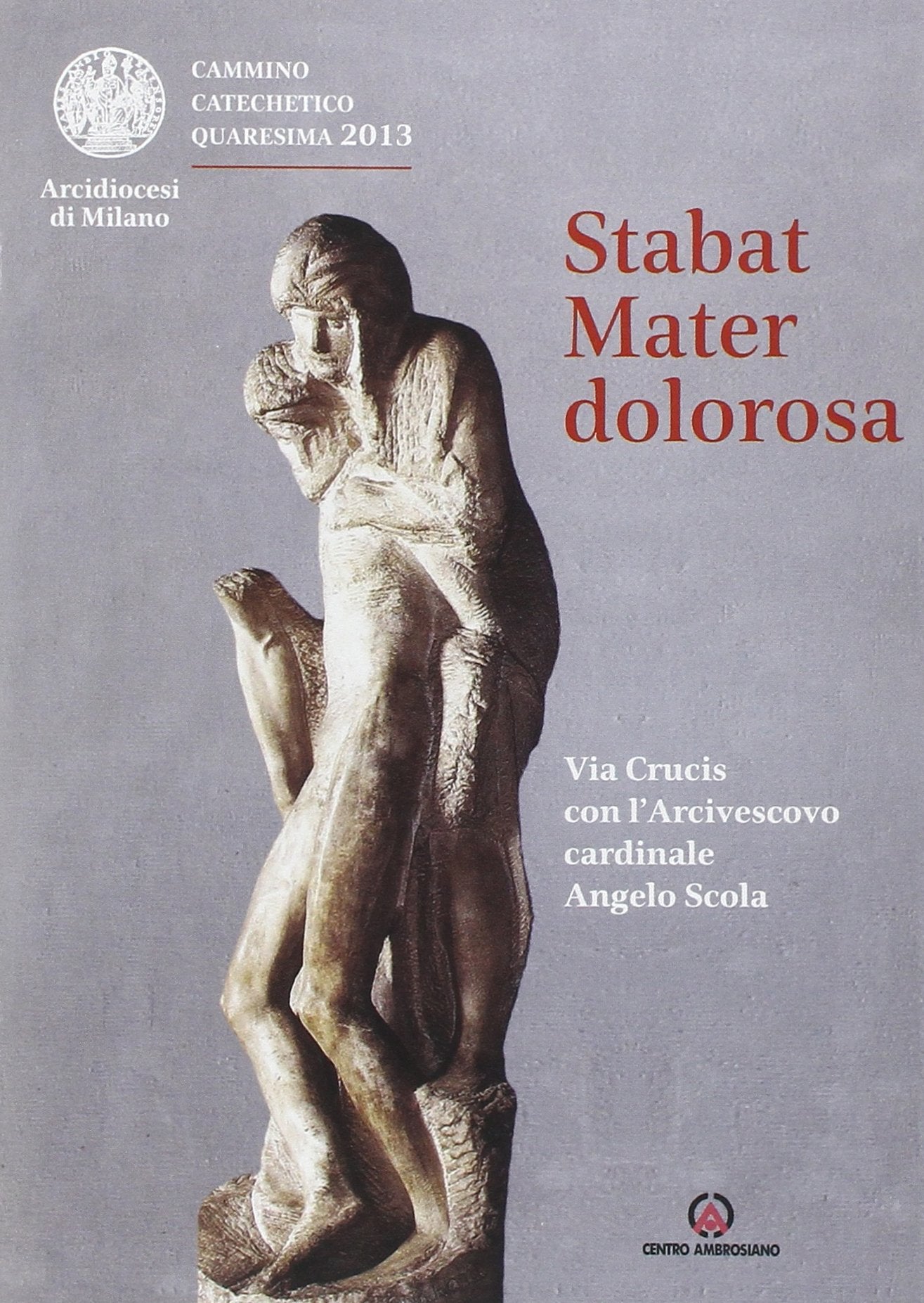 Stabat mater dolorosa. Via Crucis con l'Arcivescovo cardinale Angelo Scola book