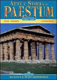 Arte e storia di Paestum. Gli scavi e il museo archeologico Leisure, Home & Garden