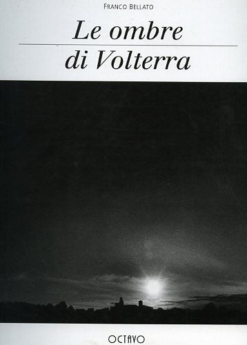 Le ombre di Volterra. The shadows of Volterra. Books
