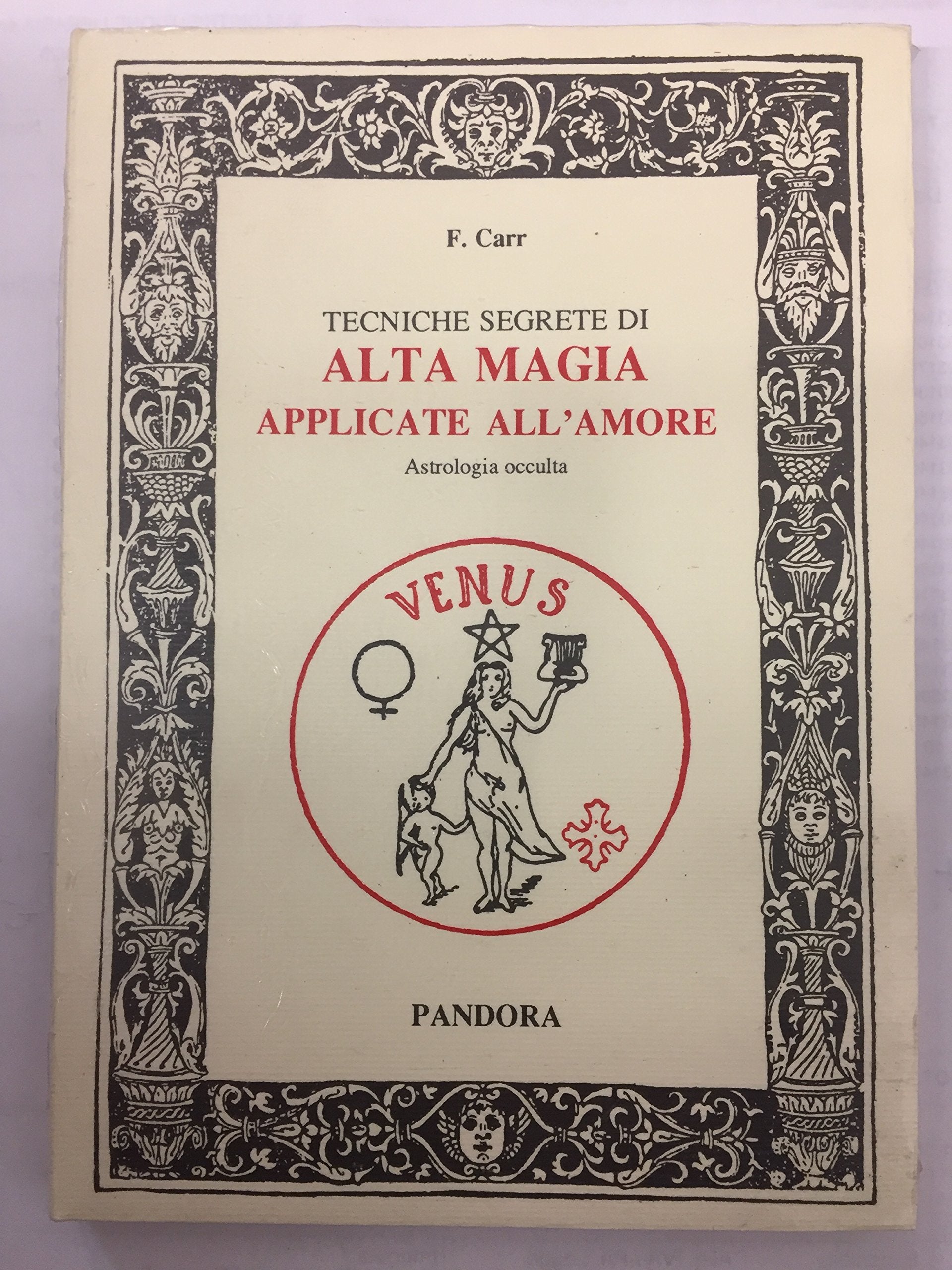 Tecniche segrete di alta magia applicate all'amore. Astrologia occulta book