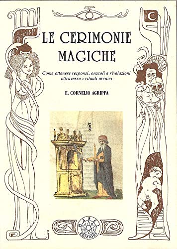 Le cerimonie magiche. Come ottenere responsi, oracoli e rivelazioni attraverso i rituali arcaici book