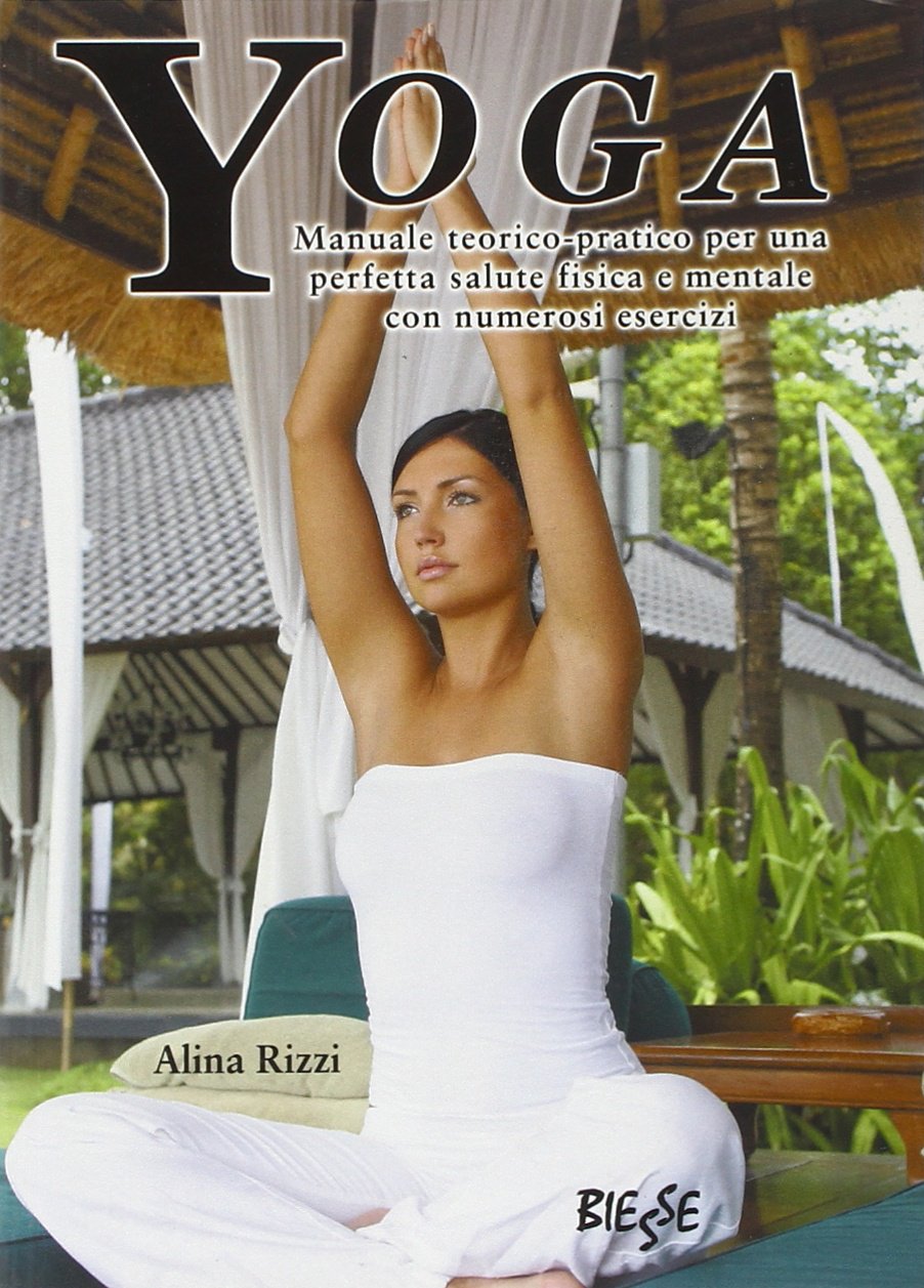 Yoga. Manuale teorico-pratico per una perfetta salute fisica e mentale con numerosi esercizi Health, Nutrition & Fitness