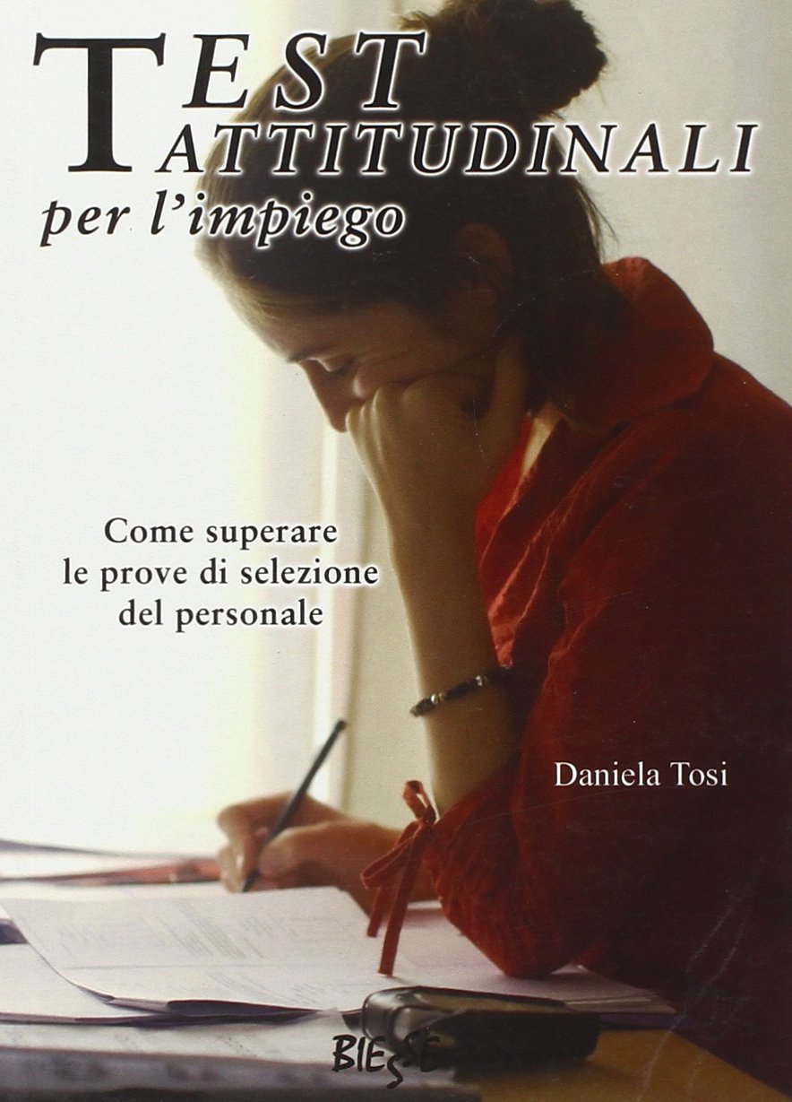 Test attitudinali per l'impiego. Come superare le prove di selezione del personale book
