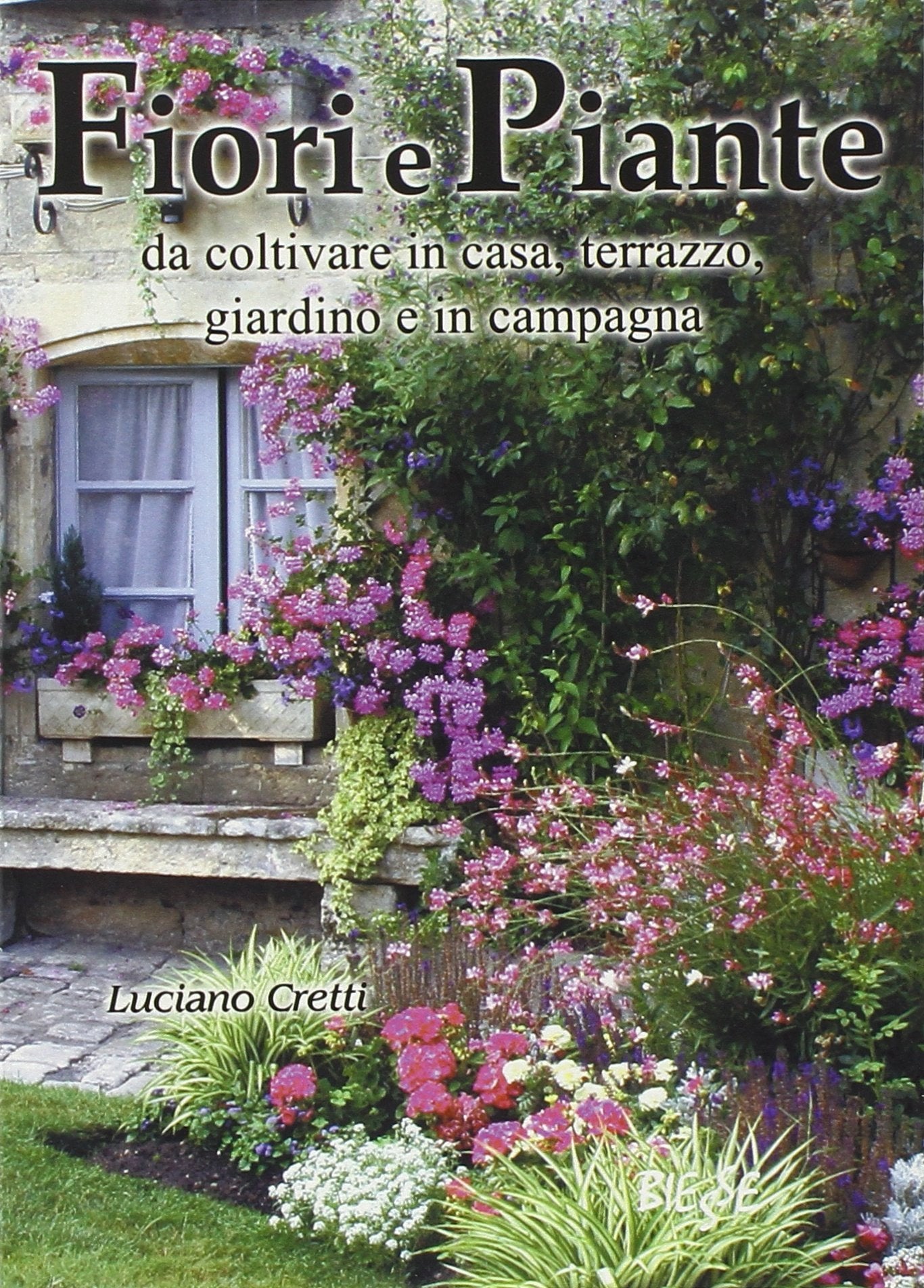 Fiori e piante da coltivare in casa, terrazzo, giardino e in campagna book