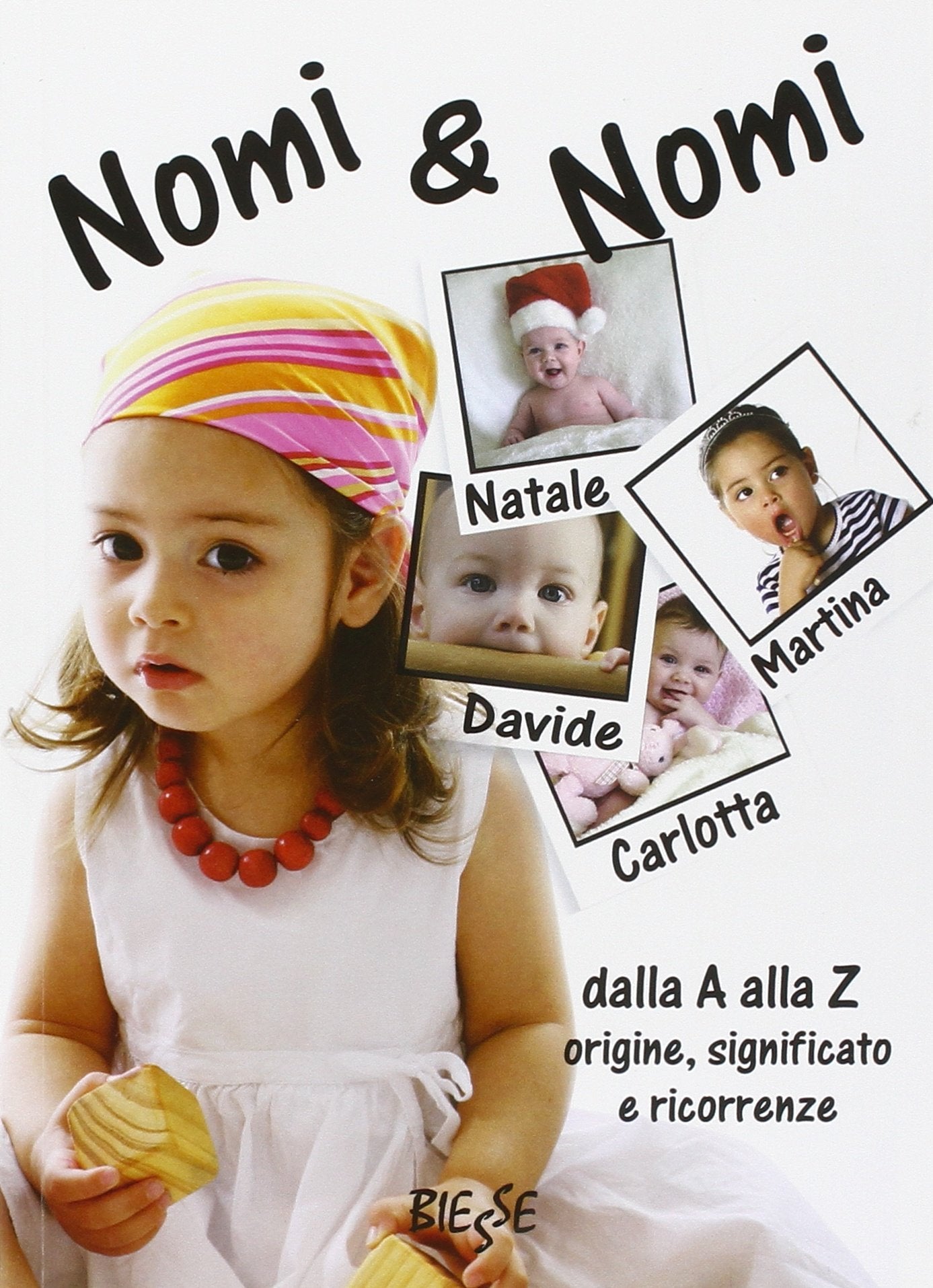 Nomi e nomi. Dalla A alla Z origine, significato e ricorrenze book