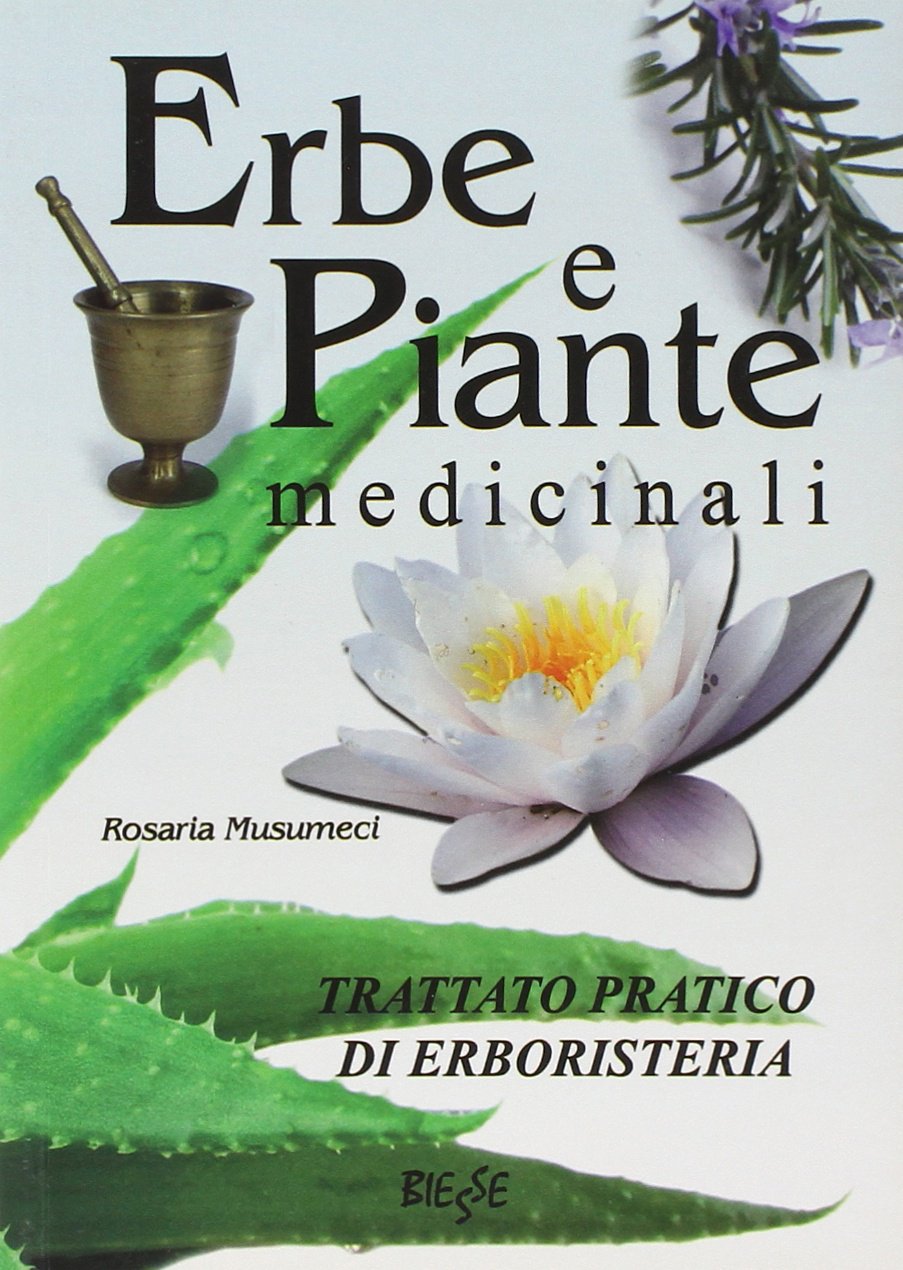 Erbe e piante medicinali. Trattato pratico di erboristeria Religion & Esotericism