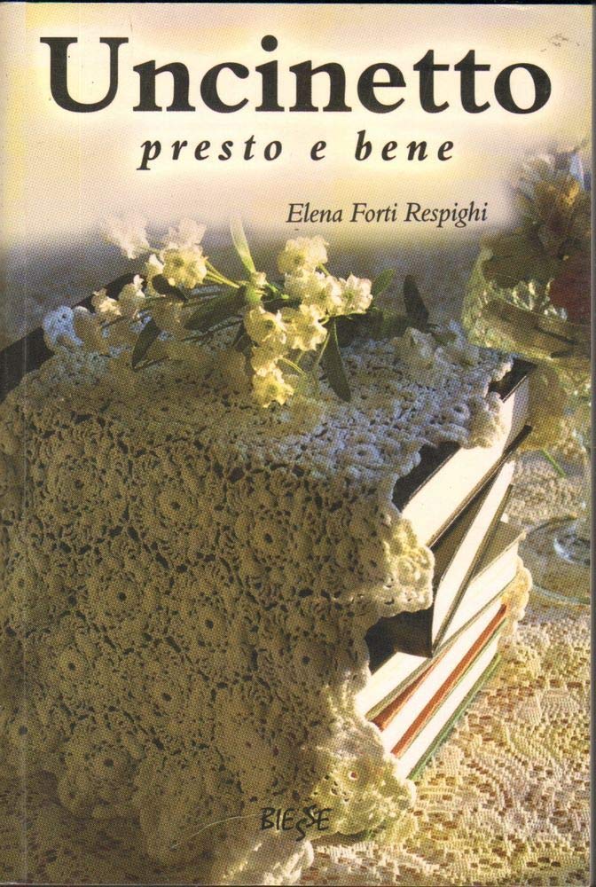 Uncinetto presto e bene (Manuali. Arte di creare) Hobbies & Crafts