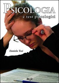 Psicologia e test psicologici. Guida alla loro conoscenza e alle loro applicazioni pratiche book