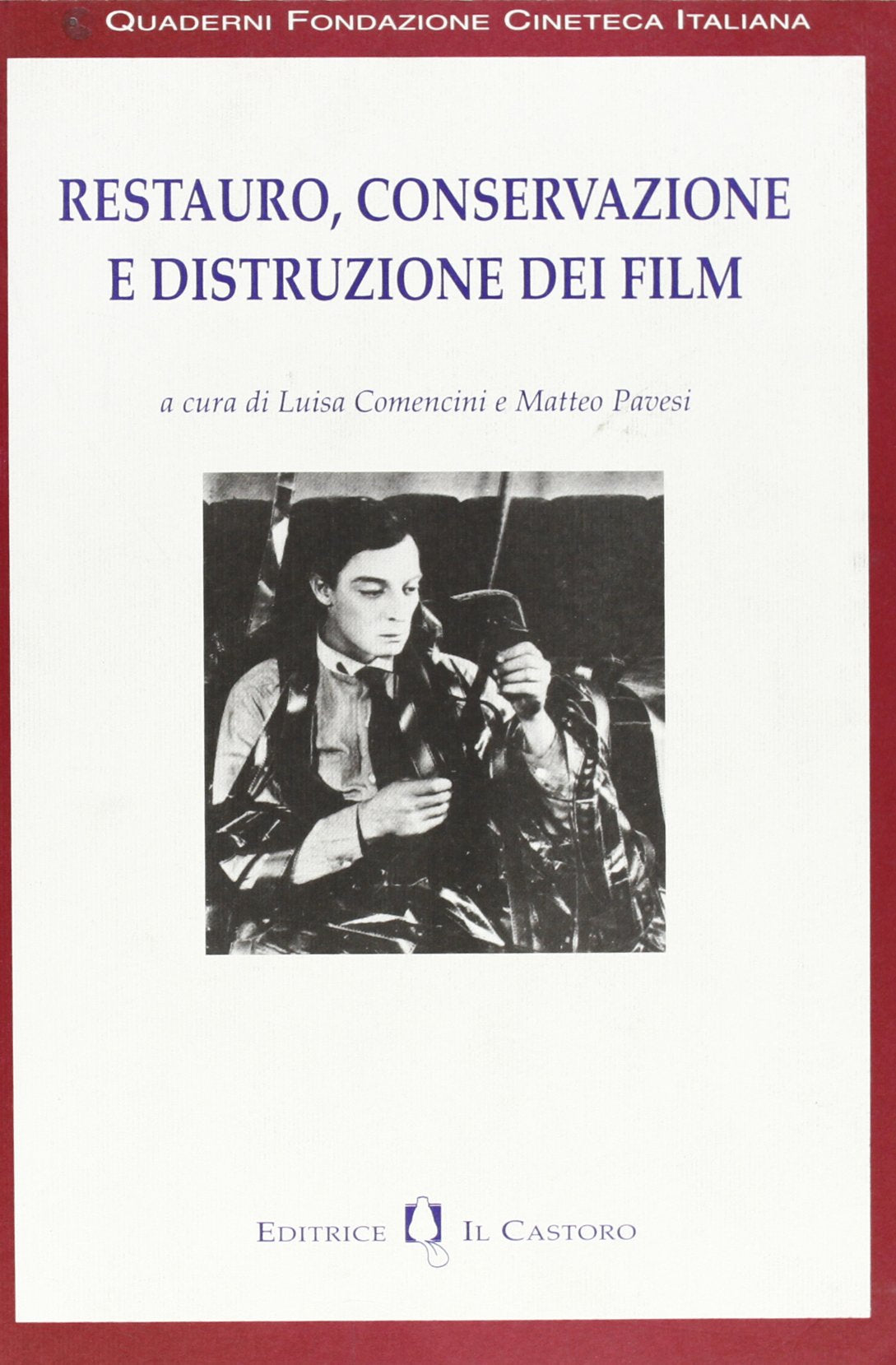 Restauro, conservazione e distruzione dei film (Quaderni Fondazione cineteca italiana) Film, Art & Culture