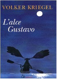 L'alce Gustavo (Il Castoro cinema) Novels & Short Stories