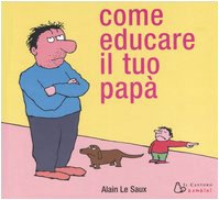 Come educare il tuo papà (Il Castoro bambini) Novels & Short Stories