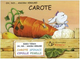 Oh, no!... Ancora verdure!: Carote-Cipolle-Spinaci-Piselli book