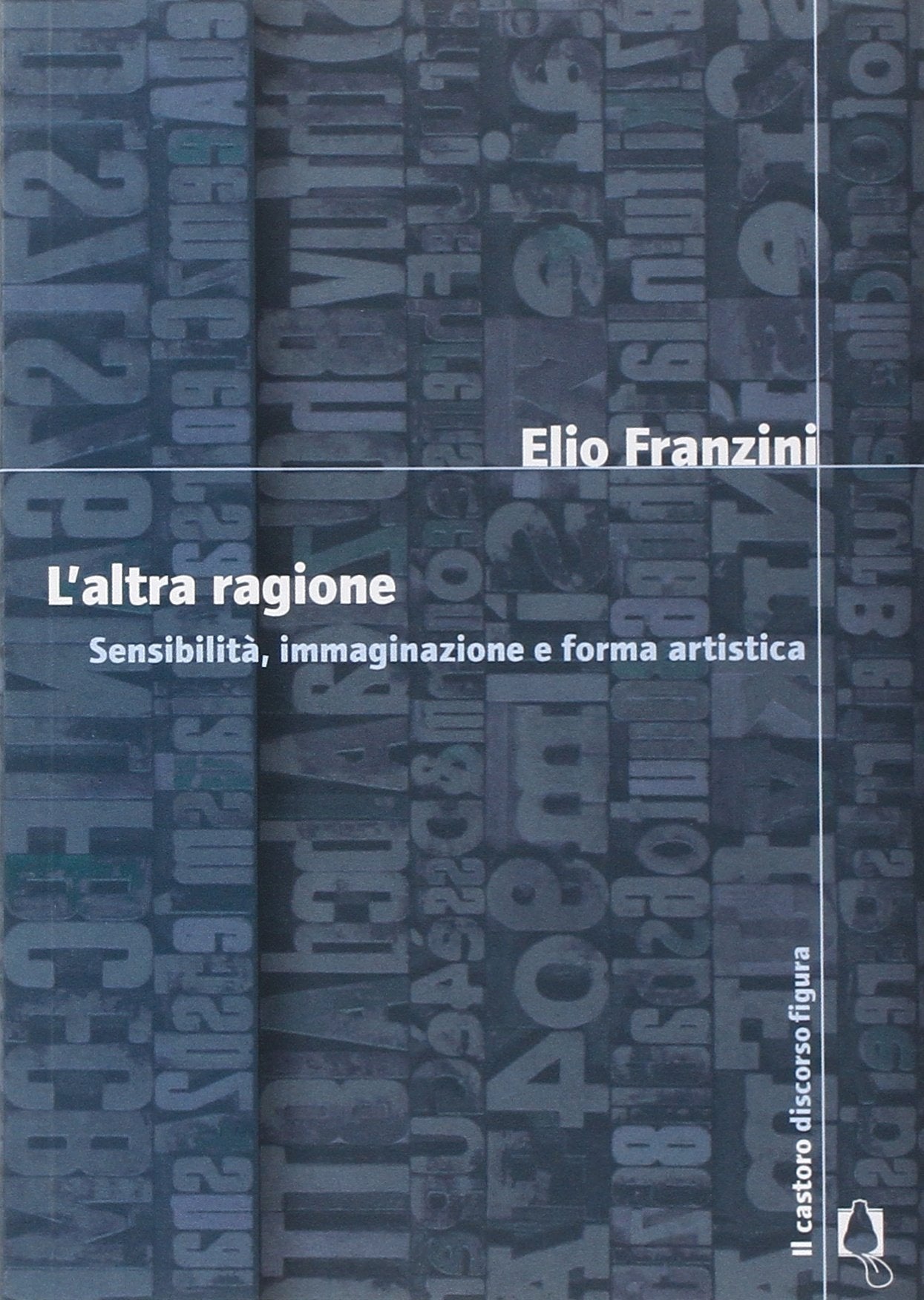 L'altra ragione. Sensibilità, immaginazione e forma artistica book