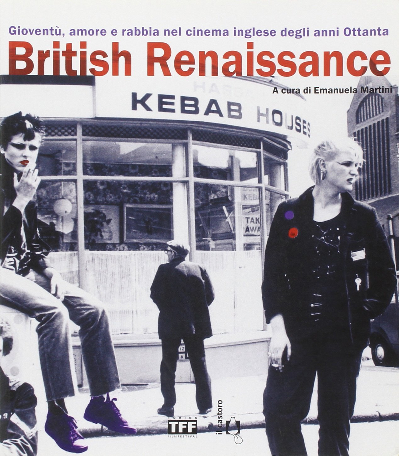 British Renaissance. Gioventù, amore e rabbia nel cinema inglese degli anni Ottanta (Il Castoro cinema) Film, Art & Culture