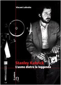 Stanley Kubrick. L'uomo dietro la leggenda book