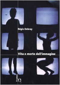 Vita e morte dell'immagine. Una storia dello sguardo in Occidente book