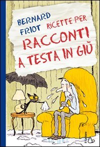 Ricette per racconti a testa in giù. Ediz. illustrata Children's books