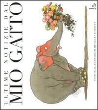 Ultime notizie dal mio gatto. Ediz. illustrata book