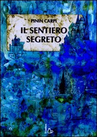 Il sentiero segreto. Ediz. illustrata book