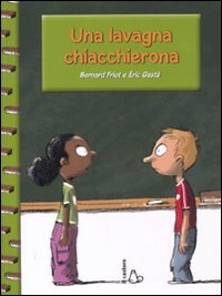 Una lavagna chiacchierona. Ediz. illustrata book