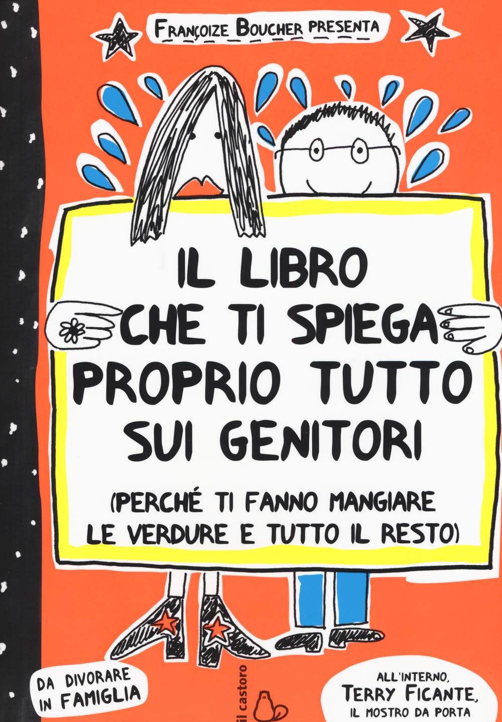 Il libro che ti spiega proprio tutto sui genitori (perché ti fanno mangiare le verdure e tutto il resto) Non-fiction