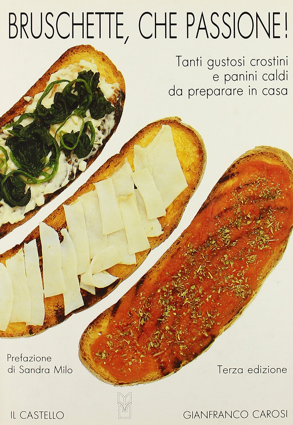 Bruschette che passione! Tanti gustosi crostini e panini caldi da preparare in casa (Cucina) Leisure, Home & Garden